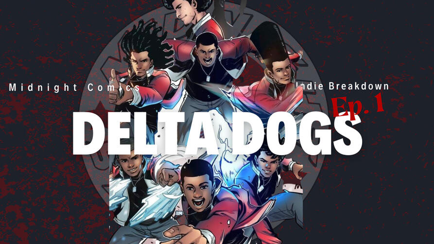 Indie Breakdown Season 1 Ep. 1 The Delta dogs 7 superpowered cousins who got their powers from a mysterious green entity find themselves entangled in a gang war.Though most have the durability, speed and strength of the average human their powers give them