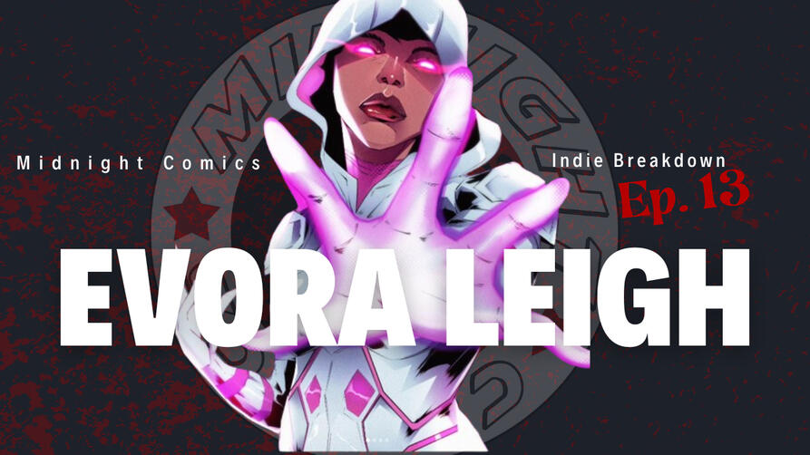 Indie Breakdown Season 2 Ep.3 With her parents seemingly abducted the new breed of human Evora Leigh decimates everything in her path on quest to find her parents.